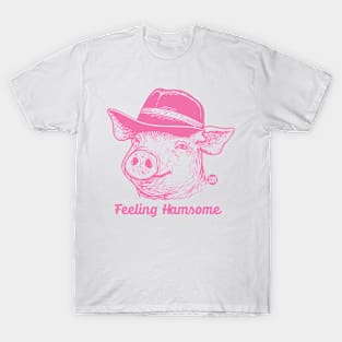 feeling hamsome T-Shirt